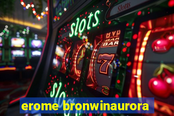 erome bronwinaurora